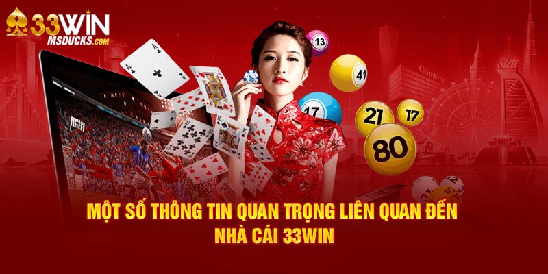 Một số thông tin quan trọng liên quan đến nhà cái 33Win