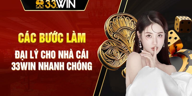 Hướng dẫn các thủ tục đăng ký đại lý của 33WIN