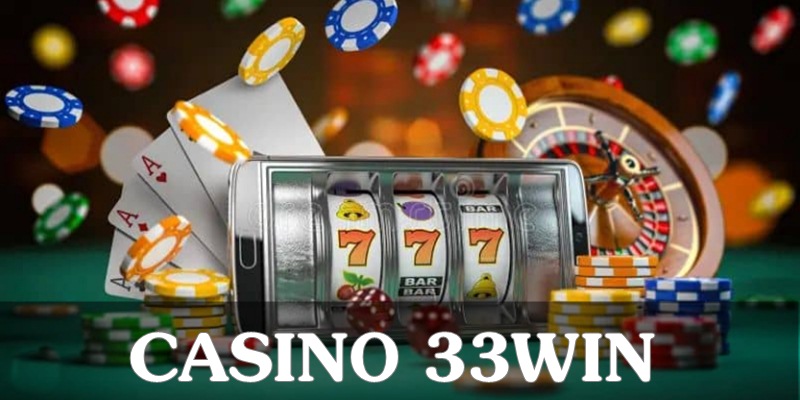 Casino là gì? tại 33WIN - Sảnh chơi trực tuyến hàng đầu tại nhà cái